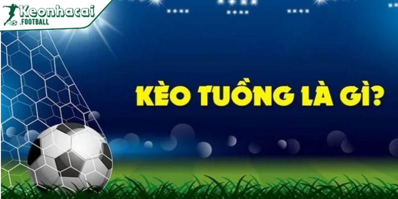 Cách phòng tránh kèo tuồng là gì hiệu quả