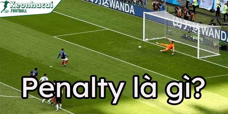 Penalty là gì? Các dữ liệu đề cập đến thuật ngữ penalty