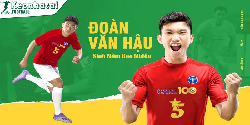 Đoàn Văn Hậu sinh năm bao nhiêu là chủ đề tìm kiếm của người theo dõi 