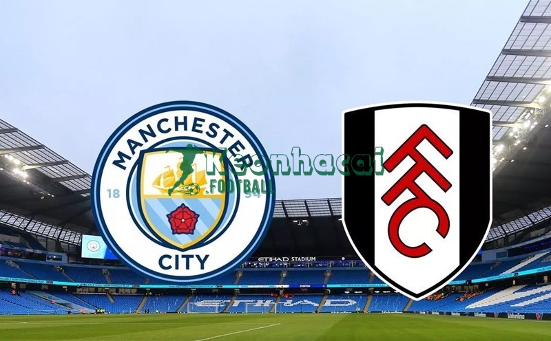 Soi kèo Manchester City vs Fulham - 2h30 ngày 12/02 - Ngoại hạng Anh