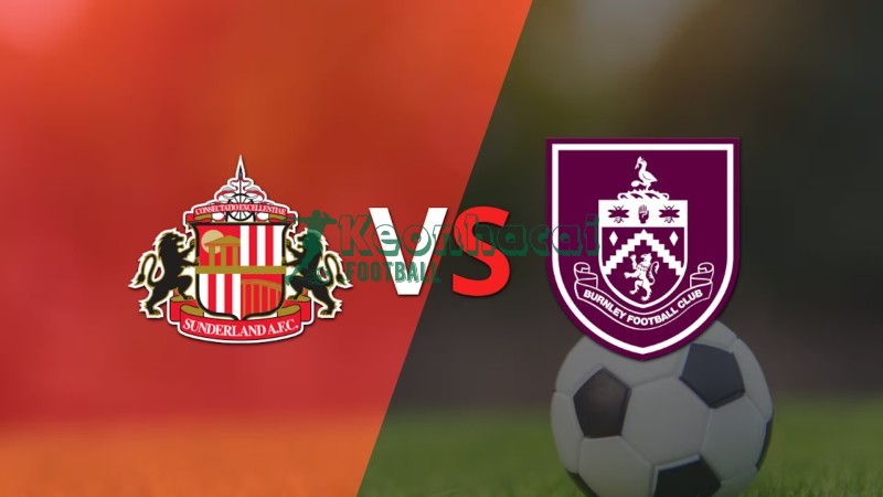 Soi kèo Sunderland vs Burnley - 3h00 ngày 03/02