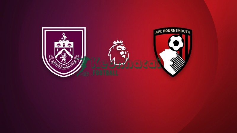 Soi kèo Burnley vs Bournemouth - 22h00 ngày 14/3 - Ngoại hạng Anh