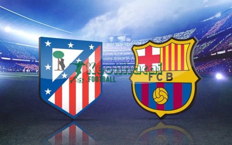 Soi kèo Atletico Madrid vs Barcelona - 2h00 ngày 05/4 - La Liga
