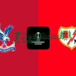 Soi kèo Crystal Palace vs Rayo Vallecano - 2h00 28/5 - Conference League