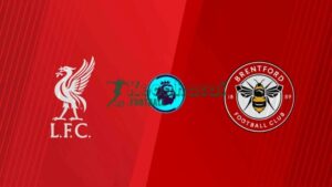 Soi kèo Liverpool vs Brentford - 22h00 ngày 24/5 - Ngoại hạng Anh