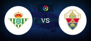 Soi kèo Real Betis vs Elche - 1h00 ngày 13/5 - La Liga